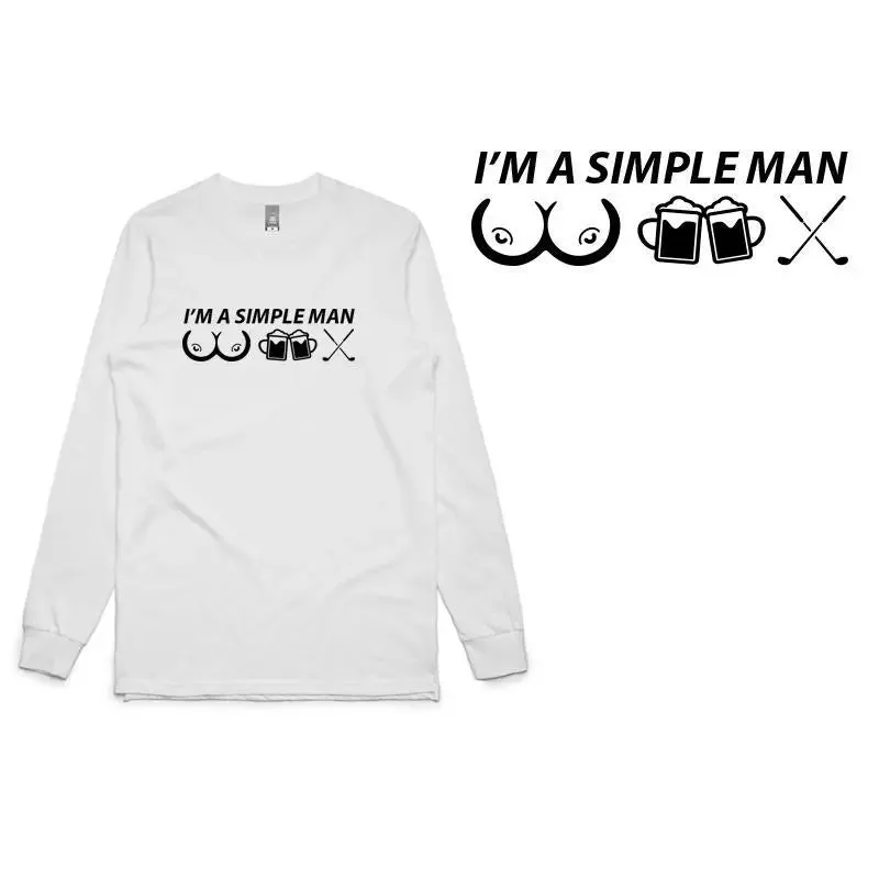 I'M A SIMPLE MAN Long Sleeve T-Shirt